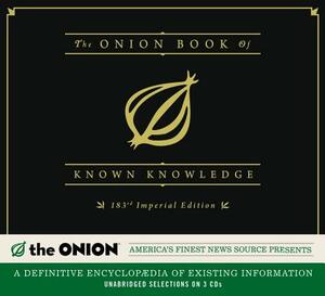 The Onion Book of Known Knowledge: A Definitive Encyclopaedia of Existing Information by The Onion