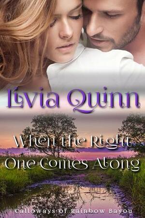 When the Right One Comes Along by Livia Quinn