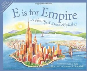 E Is for Empire: A New York Alphabet by Maureen K. Brookfield, Ann E. Burg
