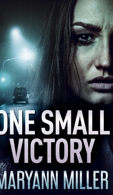 One Small Victory (One Small Victory Book 1) by Maryann Miller