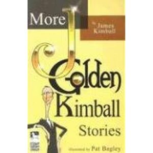 More J. Golden Kimball Stories by James Kimball