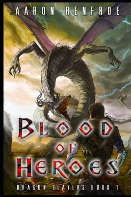 Blood of Heroes by Aaron Renfroe