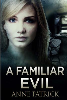A Familiar Evil by Anne Patrick