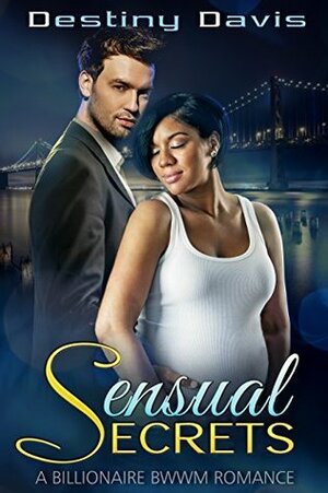 Sensual Secrets by Destiny Davis