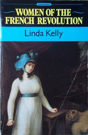 Women of the French Revolution by Linda Kelly