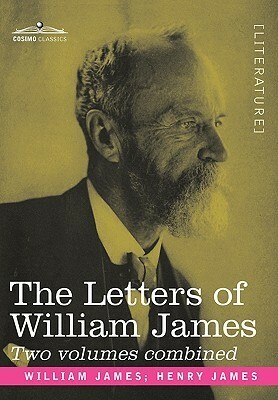 The Letters of William James: 2 Volumes Combined by William James, Henry James