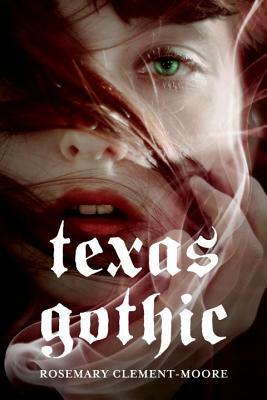 Texas Gothic by Rosemary Clement-Moore