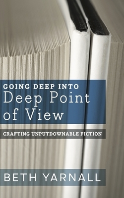 Going Deep Into Deep Point of View by Beth Yarnall