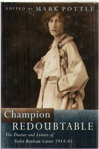 Champion Redoubtable: The Diaries & Letters of Violet Bonham Carter, 1914-45 by John Grigg, Violet Bonham Carter, Mark Pottle