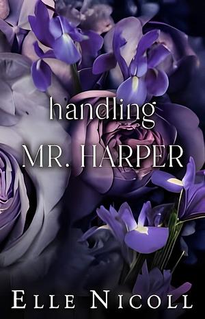 Handling Mr. Harper by Elle Nicoll