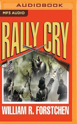 Rally Cry by William R. Forstchen