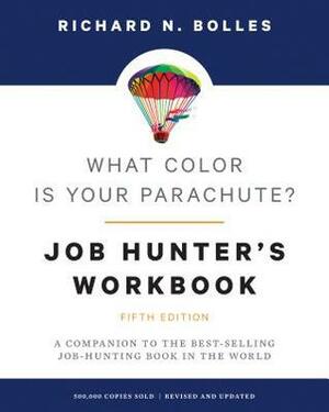 What Color Is Your Parachute? Job-Hunter's Workbook: A Companion to the Best-Selling Job-Hunting Book in the World by Richard N. Bolles