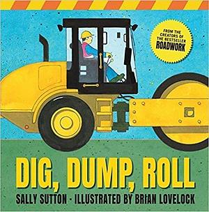 Construction Crew: Dig, Dump, Roll by Brian Lovelock, Sally Sutton