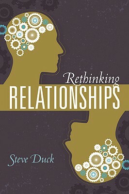 Rethinking Relationships by Steve Duck