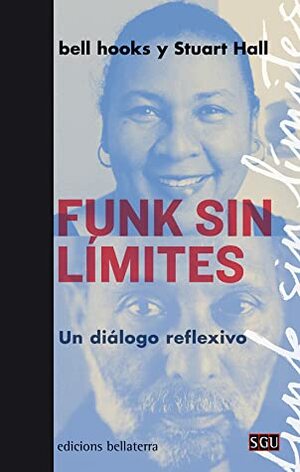 Funk sin límites. Un diálogo reflexivo by bell hooks, Javier Sáez, Stuart Hall