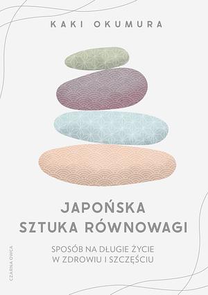 Japońska sztuka równowagi by Kaki Okumura