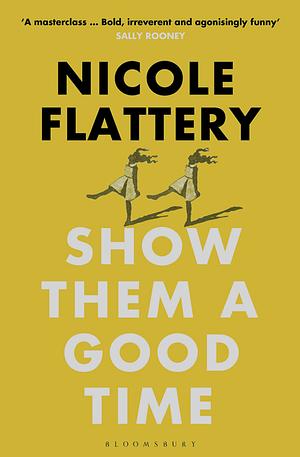 Show Them a Good Time by Nicole Flattery