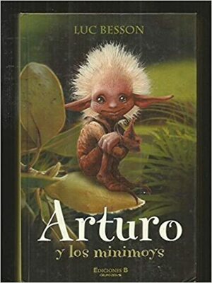 Arturo y los minimoys by Luc Besson