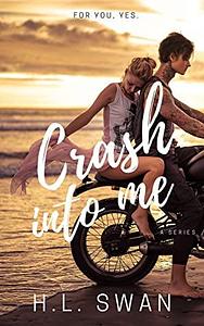 Crash into Me by H.L. Swan