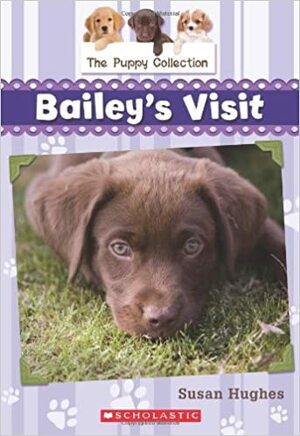 Bailey's Visit by Susan Hughes