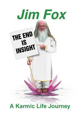 The End Is Insight by Jim Fox