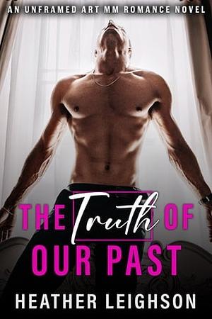 The Truth of Our Past by Heather Leighson