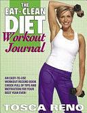 The Eat-Clean Diet Workout Journal by Tosca Reno