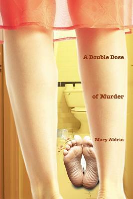 A Double Dose of Murder by Mary Aldrin