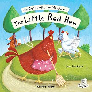 The Cockerel, the Mouse and the Little Red Hen by Jess Stockham