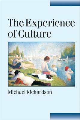 The Experience of Culture by Michael Richardson