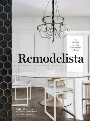 Remodelista: A Manual for the Considered Home by Julie Carlson