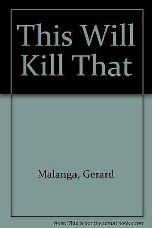 This Will Kill that by Gerard Malanga