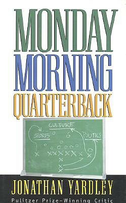 Monday Morning Quarterback by Jonathan Yardley