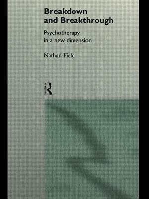 Breakdown and Breakthrough: Psychotherapy in a New Dimension by Nathan Field