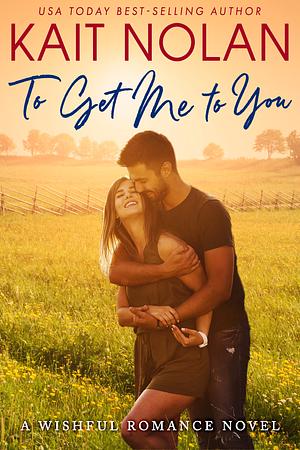 To Get Me To You by Kait Nolan