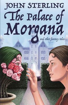 The Palace of Morgana and Other Fantasy Tales by John Sterling