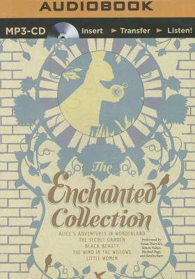 The Enchanted Collection: Alice's Adventures in Wonderland, the Secret Garden, Black Beauty, the Wind in the Willows, Little Women by Anna Sewell, Frances Hodgson Burnett, Louisa May Alcott, Kenneth Grahame, Lewis Carroll