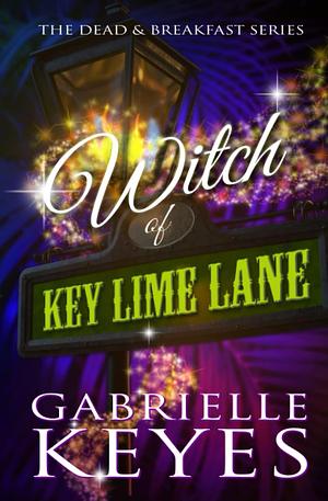 Witch of Key Lime Lane: A Paranormal Women's Fiction Novel by Gabrielle Keyes, Gabrielle Keyes