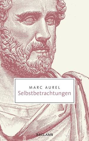 Selbstbetrachtungen by Marcus Aurelius