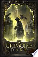 A Grimoire Dark by D.S. Quinton