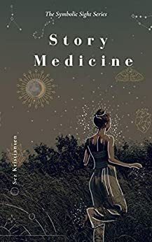 Story Medicine: symbolic remedy for every soul-sickness by Sez Kristiansen