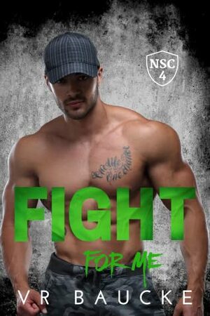 Fight For Me by V.R. Baucke, VR Baucke