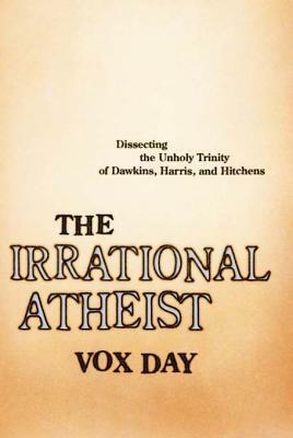 Irrational Atheist by Vox Day