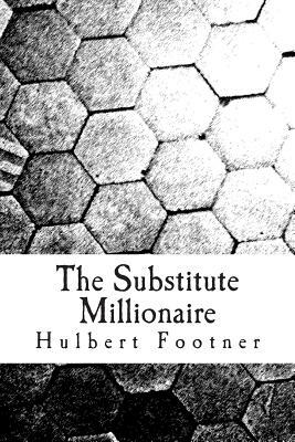 The Substitute Millionaire by Hulbert Footner