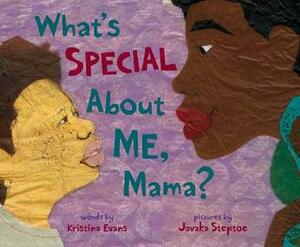 What's Special About Me, Mama? by Kristina Evans, Javaka Steptoe