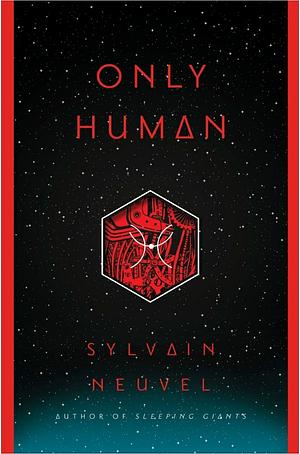 Only Human by Sylvain Neuvel