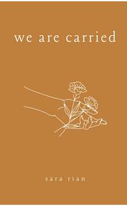 We Are Carried by Sara Rian