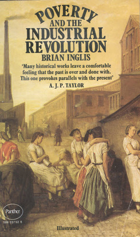 Poverty And The Industrial Revolution by Brian Inglis