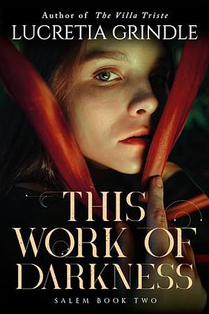 This Work of Darkness by Lucretia Grindle