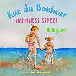 Happiness Street - Rue du Bonheur: Α bilingual children's picture book in English and French by Elisavet Arkolaki